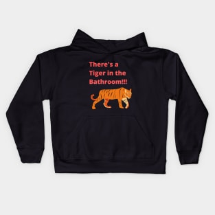 There's a tiger in the Bathroom Kids Hoodie